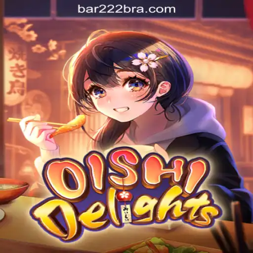 Explore the Excitement of OishiDelights and Discover the Thrills at BAR222.com Oficial Slots Brasil #1